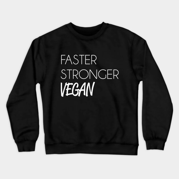 faster, stronger, vegan Crewneck Sweatshirt by bynole
